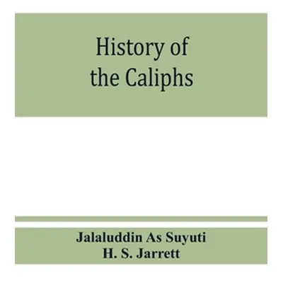 "History of the caliphs" - "" ("As Suyuti Jalaluddin")