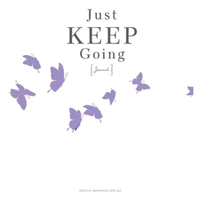 "Just Keep Going Journal" - "" ("Bankston Erica")