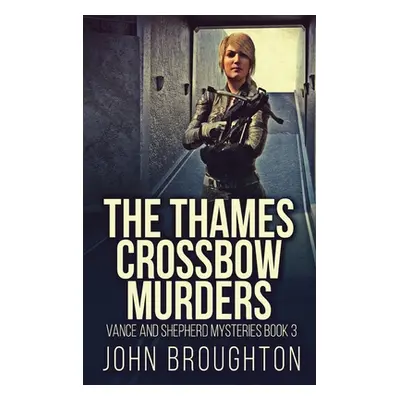 "The Thames Crossbow Murders" - "" ("Broughton John")