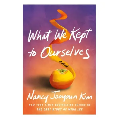 "What We Kept to Ourselves" - "" ("Kim Nancy Jooyoun")