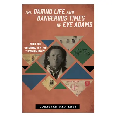 "The Daring Life and Dangerous Times of Eve Adams" - "" ("Katz Jonathan Ned")