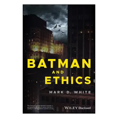 "Batman and Ethics" - "" ("White Mark D.")