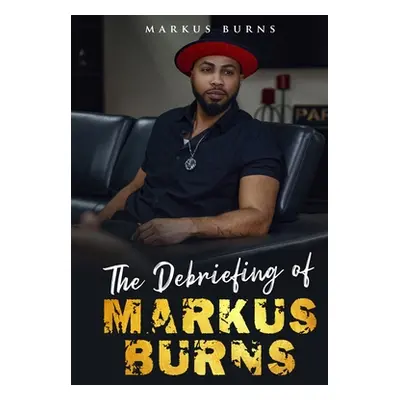 "The Debriefing of Markus Burns" - "" ("Burns Markus")