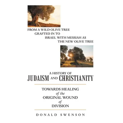 "A History of Judaism and Christianity: Towards Healing of the Original Wound of Division" - "" 