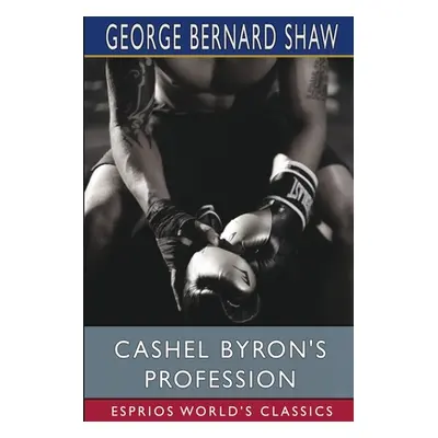 "Cashel Byron's Profession (Esprios Classics)" - "" ("Shaw George Bernard")