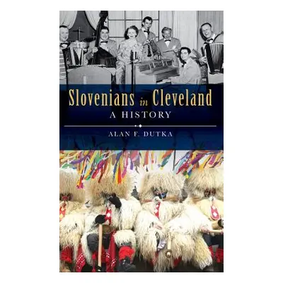 "Slovenians in Cleveland: A History" - "" ("Dutka Alan F.")