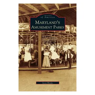 "Maryland's Amusement Parks" - "" ("Rhodes Jason")