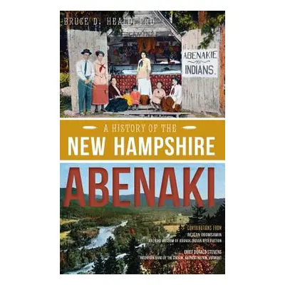 "A History of the New Hampshire Abenaki" - "" ("Heald Bruce D.")