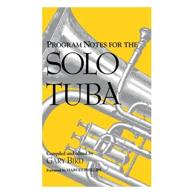 "Program Notes for the Solo Tuba" - "" ("Bird Gary")