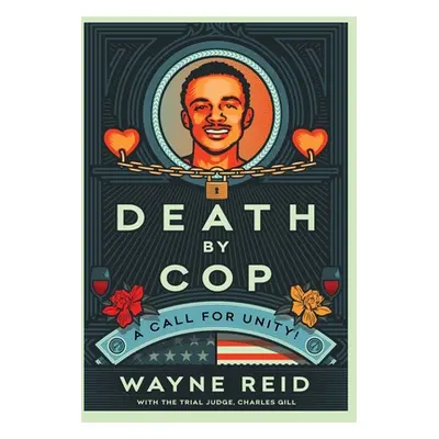 "Death By Cop: A Call for Unity!" - "" ("Reid Wayne")