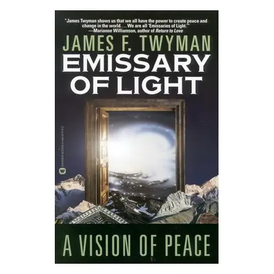 "Emissary of Light: A Vision of Peace" - "" ("Twyman James F.")