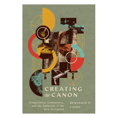 "Creating the Canon: Composition, Controversy, and the Authority of the New Testament" - "" ("La