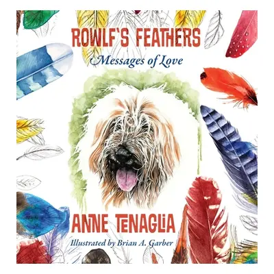 "Rowlf's Feathers: Messages of Love" - "" ("Tenaglia Anne")