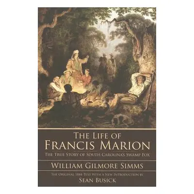 "The Life of Francis Marion" - "" ("Simms William Gilmore")