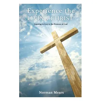 "Experience the Living Christ!" - "" ("Mears Norman")