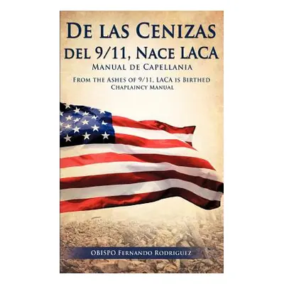 "de Las Cenizas de 9/11, Nace Laca Manual de Capellania" - "" ("Rodriguez Obispo Fernando")