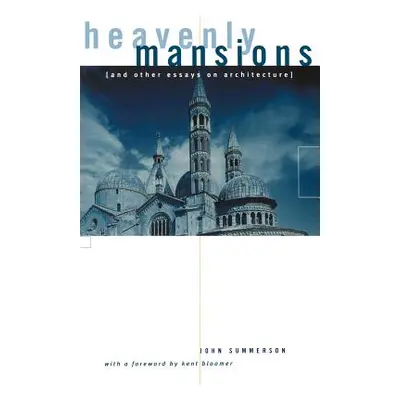 "Heavenly Mansions: And Other Essays on Architecture" - "" ("Summerson John")