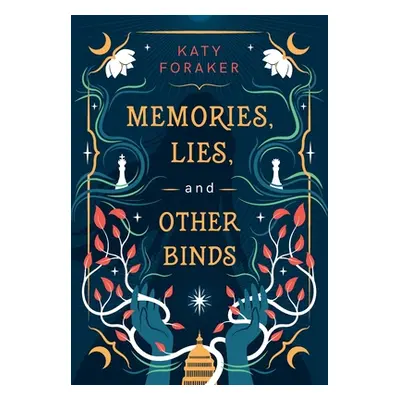 "Memories, Lies, and Other Binds" - "" ("Foraker Katy")