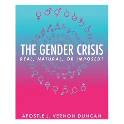 "The Gender Crisis: Real, Natural, or Imposed?" - "" ("Duncan J. Vernon")