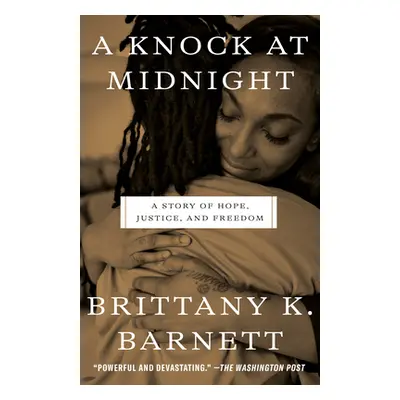 "A Knock at Midnight: A Story of Hope, Justice, and Freedom" - "" ("Barnett Brittany K.")