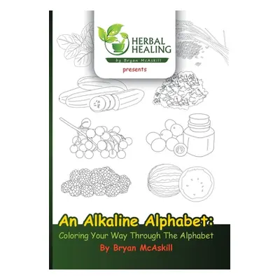 "An Alkaline Alphabet: Coloring Your Way Through The Alphabet" - "" ("McAskill Bryan")