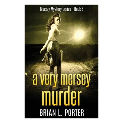 "A Very Mersey Murder" - "" ("Porter Brian L.")