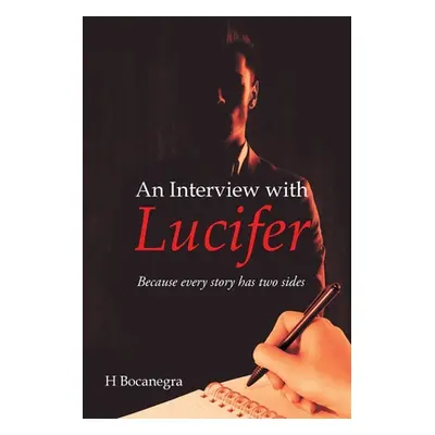 "An Interview with Lucifer: Because every story has two sides" - "" ("Bocanegra H.")