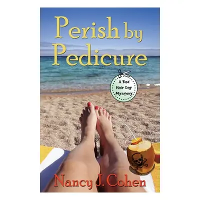 "Perish by Pedicure" - "" ("Cohen Nancy J.")