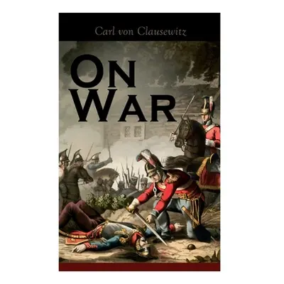 "On War: The Strategy of Military and Political Combat (Vom Kriege)" - "" ("Von Clausewitz Carl"