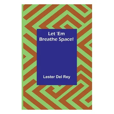 "Let 'Em Breathe Space!" - "" ("Del Rey Lester")