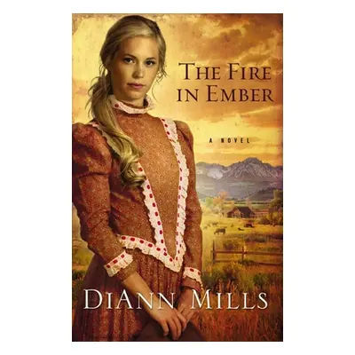 "The Fire in Ember" - "" ("Mills DiAnn")