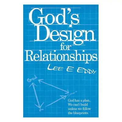 "God's Design for Relationships" - "" ("Eddy Lee E.")