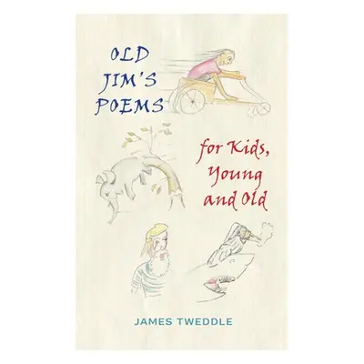 "Old Jim's Poems for Kids, Young and Old" - "" ("Tweddle James")