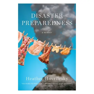 "Disaster Preparedness" - "" ("Havrilesky Heather")