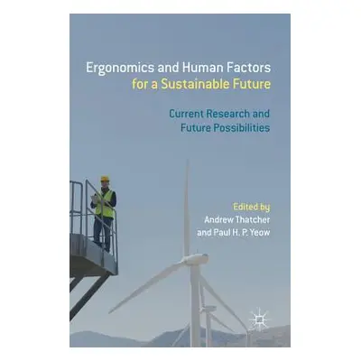 "Ergonomics and Human Factors for a Sustainable Future: Current Research and Future Possibilitie