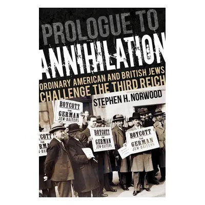 "Prologue to Annihilation: Ordinary American and British Jews Challenge the Third Reich" - "" ("