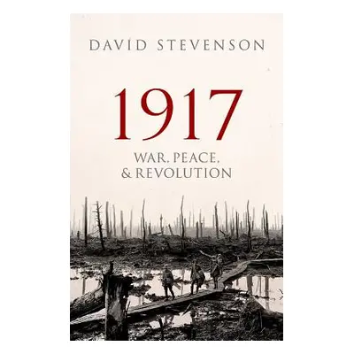 "1917: War, Peace, and Revolution" - "" ("Stevenson David")