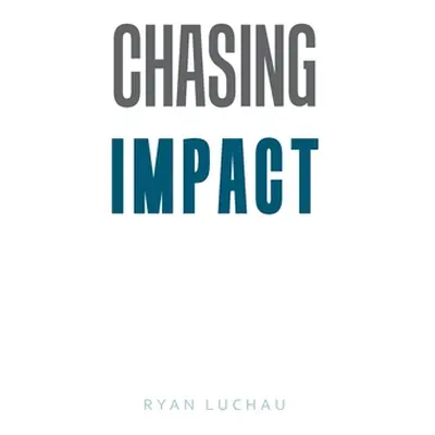 "Chasing Impact" - "" ("Luchau Ryan")