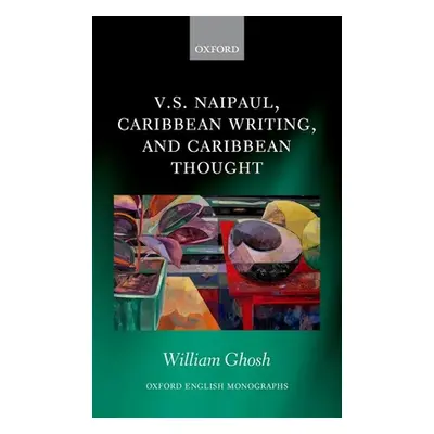 "V.S. Naipaul, Caribbean Writing, and Caribbean Thought" - "" ("Ghosh William")