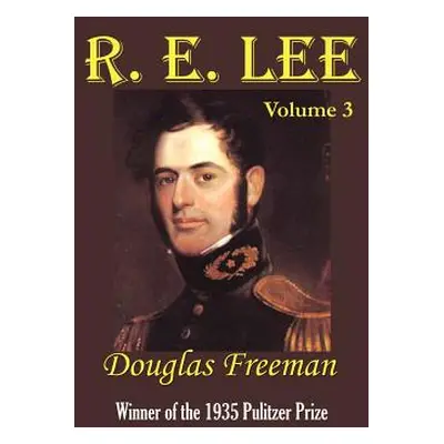 "R. E. Lee: A Biography" - "" ("Freeman Douglas Southall")