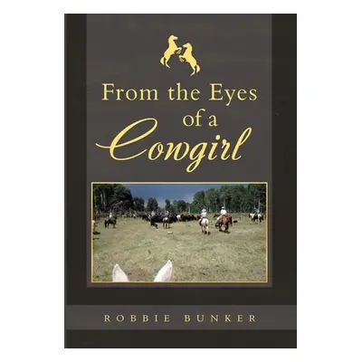 "From the Eyes of a Cowgirl" - "" ("Bunker Robbie")