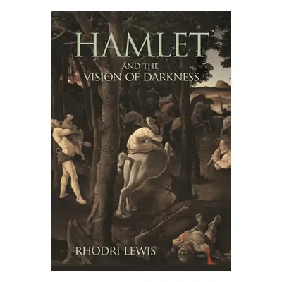 "Hamlet and the Vision of Darkness" - "" ("Lewis Rhodri")