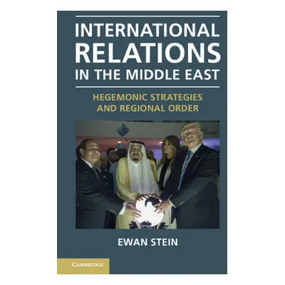 "International Relations in the Middle East: Hegemonic Strategies and Regional Order" - "" ("Ste