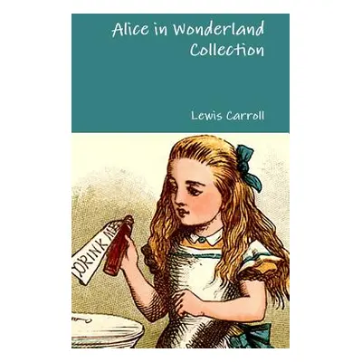 "Alice in Wonderland Collection" - "" ("Carroll Lewis")