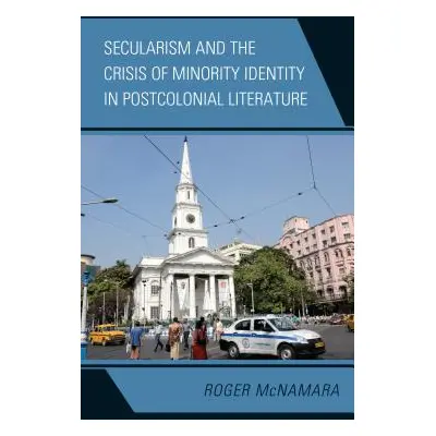 "Secularism and the Crisis of Minority Identity in Postcolonial Literature" - "" ("McNamara Roge