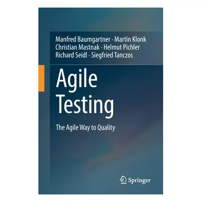 "Agile Testing: The Agile Way to Quality" - "" ("Baumgartner Manfred")