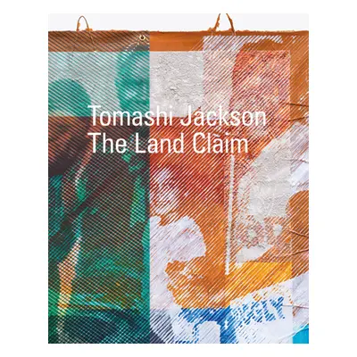 "Tomashi Jackson: The Land Claim" - "" ("Jackson Tomashi")