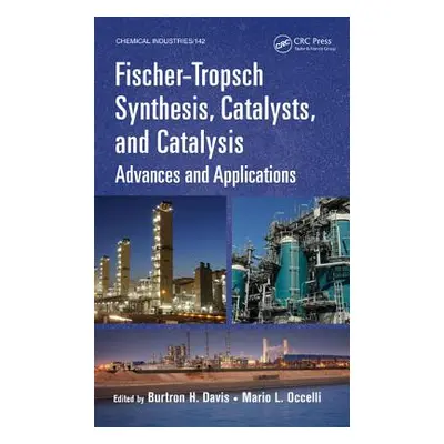 "Fischer-Tropsch Synthesis, Catalysts, and Catalysis: Advances and Applications" - "" ("Davis Bu