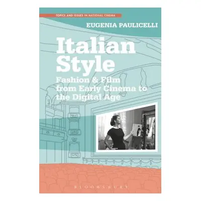 "Italian Style: Fashion & Film from Early Cinema to the Digital Age" - "" ("Paulicelli Eugenia")