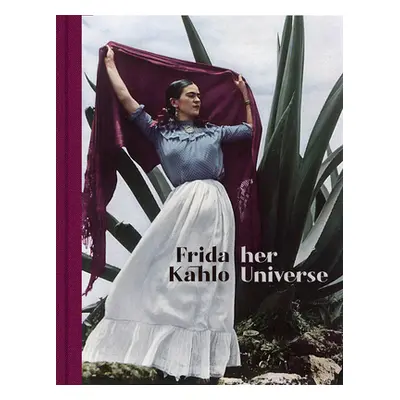 "Frida Kahlo: Her Universe" - "" ("Kahlo Frida")